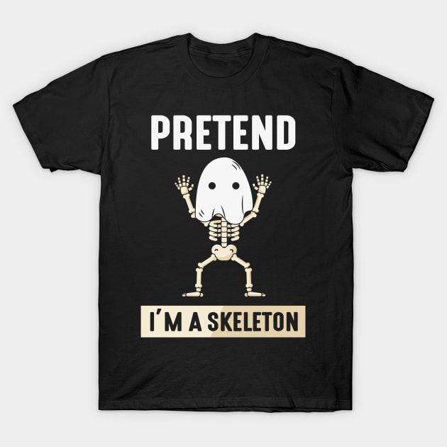 Pretend im a Skeleton T-Shirt by MZeeDesigns